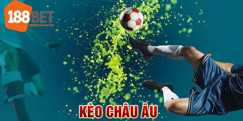 Kèo Châu Âu Là Gì - Mẹo Hay Từ Chuyên Gia NHà Cái 188BET