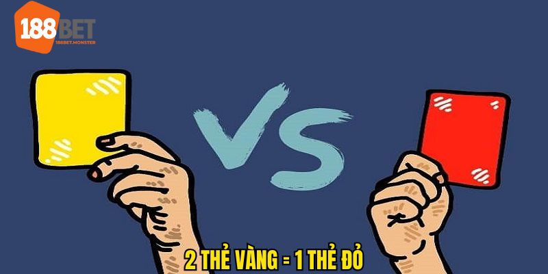 Kèo Thẻ Phạt Hấp Dẫn Cho Các Dân Chơi Chỉ Tại 188BET 4 Một thẻ đỏ bằng điểm hai thẻ vàng