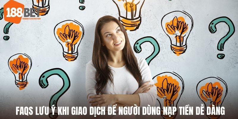 Nạp Tiền 188bet - Chia Sẻ Thao Tác Dễ Dàng Cho Người Dùng 3 FAQS lưu ý khi giao dịch nạp tiền 188bet để người dùng thao tác dễ dàng