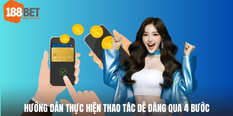 Nạp Tiền 188bet - Chia Sẻ Thao Tác Dễ Dàng Cho Người Dùng 1 Hướng dẫn thực hiện thao tác dễ dàng qua 4 bước